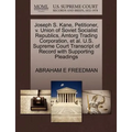 Joseph S. Kane, Petitioner, V. Union of Soviet Socialist Republics, Amtorg Trading Corporation, et al. U.S. Supreme Court Transcript of Record with Su