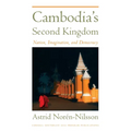 Cambodia's Second Kingdom: Nation, Imagination, and Democracy