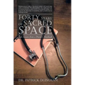 Forty Years of Sacred Space: Life Lessons from a Doctor's Notebook