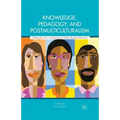 Knowledge, Pedagogy, and Postmulticulturalism: Shifting the Locus of Learning in Urban Teacher Education