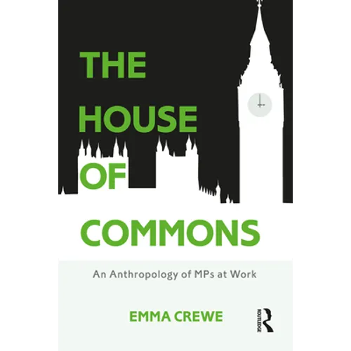 The House of Commons: An Anthropology of MPs at Work
