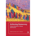 Achieving Democracy: Democratization in Theory and Practice