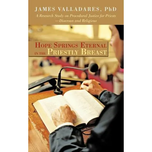 Hope Springs Eternal in the Priestly Breast: A Research Study on Procedural Justice for Priests-Diocesan and Religious