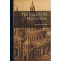The Failure Of Regulation