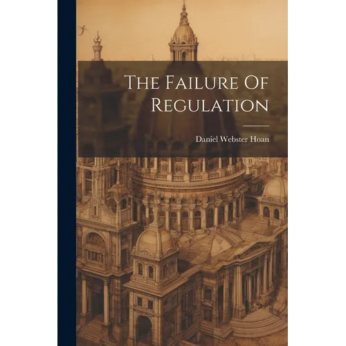 The Failure Of Regulation