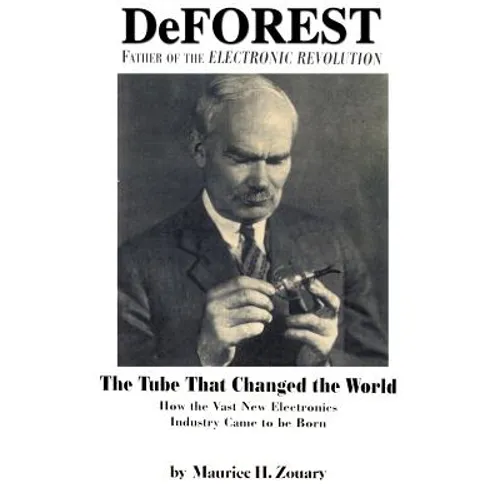 DeForest: Father of the Electronic Revolution