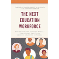 The Next Education Workforce: How Team-Based Staffing Models Can Support Equity and Improve Learning Outcomes