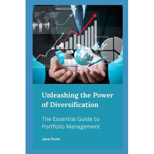 Unleashing the Power of Diversification: The Essential Guide to Portfolio Management