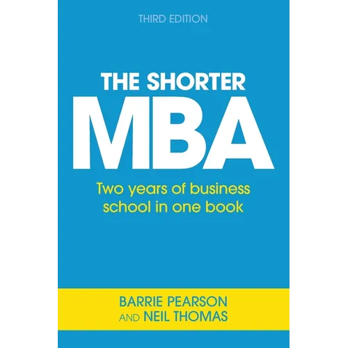 The Shorter MBA: Two years of business school in one book