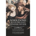 Wholesome is our Precious Gender Divide