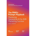The PMM's Prompt Playbook: Mastering Generative AI for B2B Marketing Success