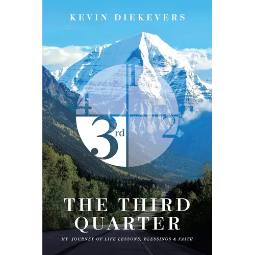 The Third Quarter: My Journey of Life Lessons, Blessings & Faith