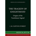 The Tragedy of Knighthood: Origins of the Tannhäuser-legend