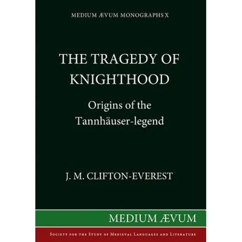 The Tragedy of Knighthood: Origins of the Tannhäuser-legend