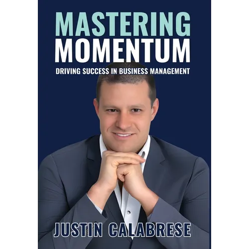 Mastering Momentum: Driving Success In Business Management