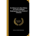 Sir Sidney Lee's New Edition of A Life of William Shakespeare; Some Words of Criticism