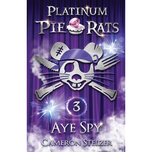 Aye Spy: Platinum Pie Rats Book 3