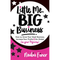 Little Me Big Business: How to Grow Your Small Business, Increase Your Profits and Go Global (in Your Pajamas)