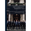 The Commodity Exchange Act: Legal and Regulatory Issues Remain