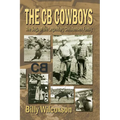 The CB Cowboys: The Saga of the Legendary Christensen Family