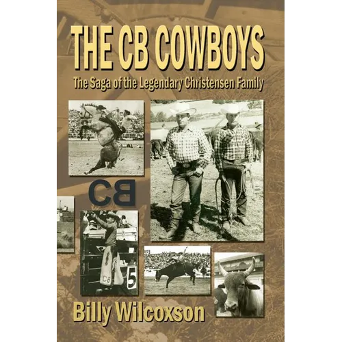 The CB Cowboys: The Saga of the Legendary Christensen Family
