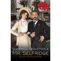 Shopping, Seduction & Mr. Selfridge