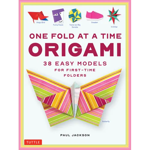 One Fold at a Time Origami: 38 Easy Models for First-Time Folders