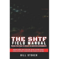 The SHTF Field Manual: Proven strategies to operate in contested environments.