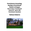 Foreclosure Investing, buying a Foreclosed Home in Oregon: How to buy a Foreclosed home for sale in OR Foreclosure Auctions