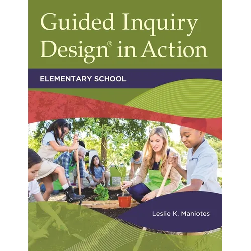 Guided Inquiry Design(r) in Action: Elementary School