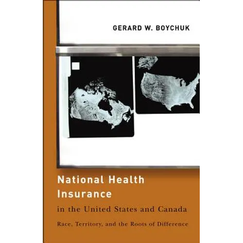 National Health Insurance in the United States and Canada: Race, Territory, and the Roots of Difference
