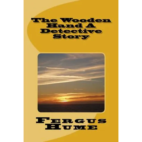 The Wooden Hand A Detective Story