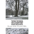 Wise Words of Comfort and Solace: Transformational Guided Imagery to Help and Heal.