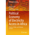 Political Economy of Electricity Access in Africa: Promises, Pitfalls, and Pathways to Power