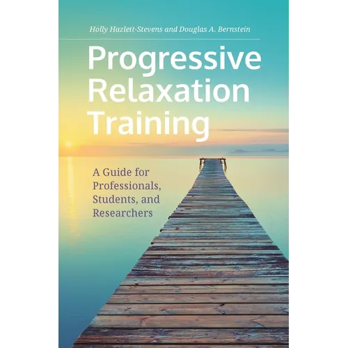 Progressive Relaxation Training: A Guide for Professionals, Students, and Researchers