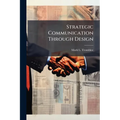 Strategic Communication Through Design