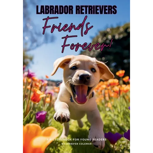 Labrador Retrievers Friends Forever: A Picturebook for Young Readers