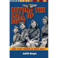 Beyond the Call of Duty: Army Flight Nursing in World War II