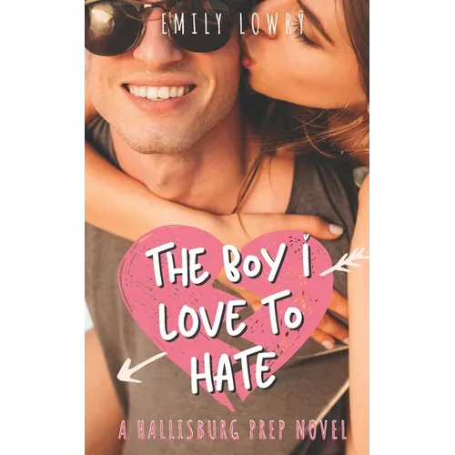 The Boy I Love to Hate: A Sweet YA Romance