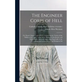 The Engineer Corps of Hell; or, Rome's Sappers and Miners. Containing the Tactics of the "militia of the Pope," of the Secret Manual of the Jesuits, a