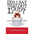 Did I Say That Out Loud?