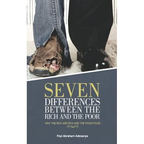 Seven Differences Between the Rich and the Poor: why the rich are rich and the poor poor