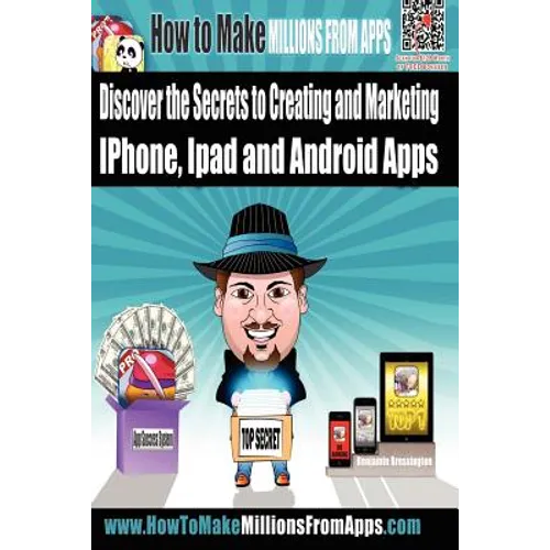 How To Make Millions From Apps: Discover the secrets to creating and marketing iPhone, iPad and Android Apps. Use my step by step blueprint to publish