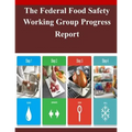The Federal Food Safety Working Group Progress Report