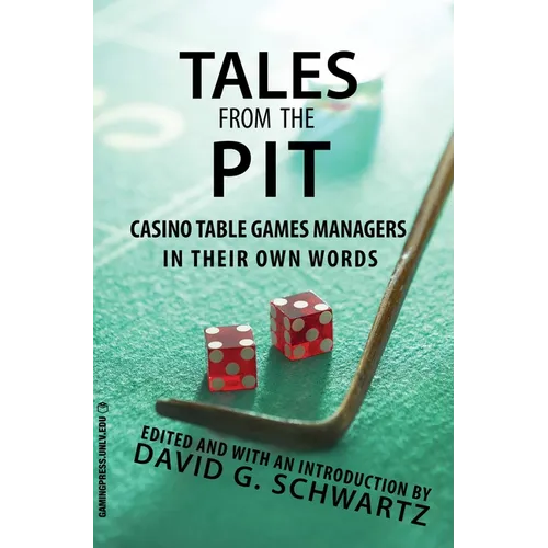 Tales from the Pit: Casino Table Games Managers in Their Own Words Volume 1