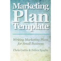 Marketing Plan Template: Writing Marketing Plans for Small Business
