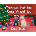 Christmas Isn't the Same Without You