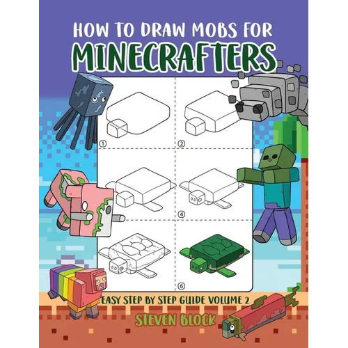 How to Draw Mobs for Minecrafters: Easy Step by Step Guide Volume 2
