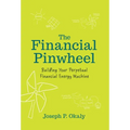 The Financial Pinwheel: Building Your Perpetual Financial Energy Machine