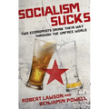 Socialism Sucks: Two Economists Drink Their Way Through the Unfree World